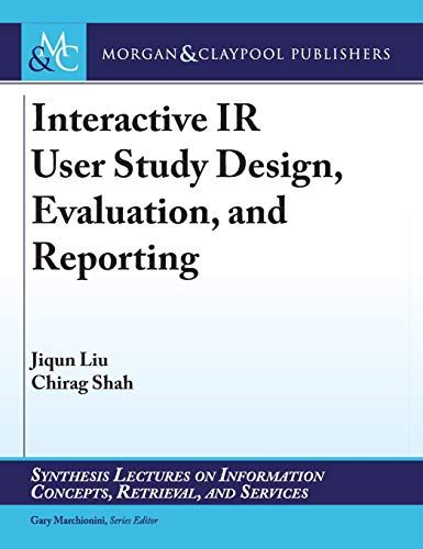 Stock image for Interactive IR User Study Design, Evaluation, and Reporting (Synthesis Lectures on Information Concepts, Retrieval, and Services) for sale by Revaluation Books