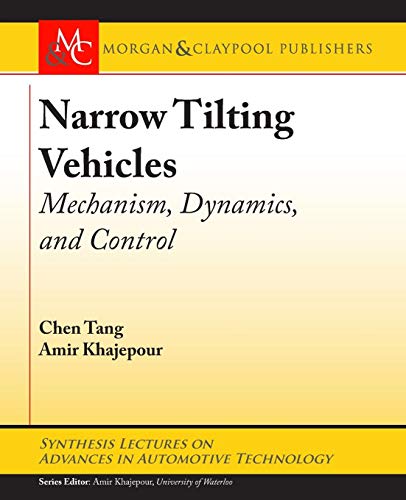 Stock image for Narrow Tilting Vehicles: Mechanism, Dynamics, and Control (Synthesis Lectures on Advances in Automotive Technology) for sale by suffolkbooks