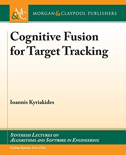 Imagen de archivo de Cognitive Fusion for Target Tracking (Synthesis Lectures on Algorithms and Software in Engineering) a la venta por suffolkbooks