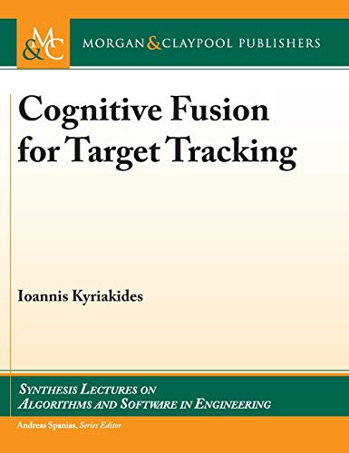 Imagen de archivo de Cognitive Fusion for Target Tracking (Synthesis Lectures on Algorithms and Software in Engineering, 19) a la venta por suffolkbooks