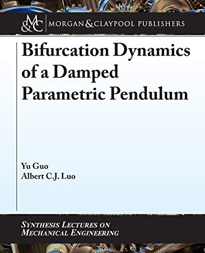Stock image for Bifurcation Dynamics of a Damped Parametric Pendulum (Synthesis Lectures on Mechanical Engineering) for sale by suffolkbooks