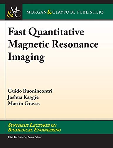 Stock image for Fast Quantitative Magnetic Resonance Imaging (Synthesis Lectures on Biomedical Engineering) for sale by suffolkbooks