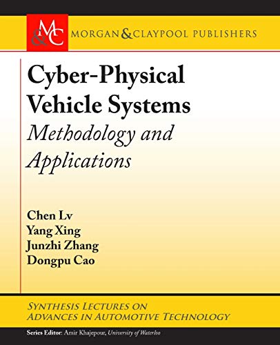 Imagen de archivo de Cyber-Physical Vehicle Systems: Methodology and Applications (Synthesis Lectures on Advances in Automotive Technology, 10) a la venta por suffolkbooks