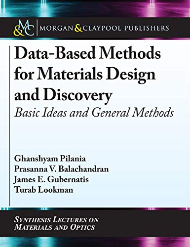 Stock image for Data-Based Methods for Materials Design and Discovery: Basic Ideas and General Methods (Synthesis Lectures on Materials and Optics) for sale by suffolkbooks