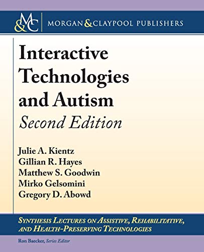 Stock image for Interactive Technologies and Autism (Synthesis Lectures on Assistive, Rehabilitative, and Health-Preserving Technologies, 13) for sale by suffolkbooks