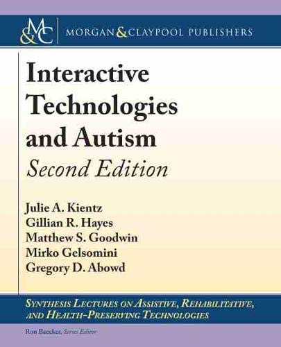 Imagen de archivo de Interactive Technologies and Autism (Synthesis Lectures on Assistive, Rehabilitative, and Health-preserving Technologies) a la venta por suffolkbooks