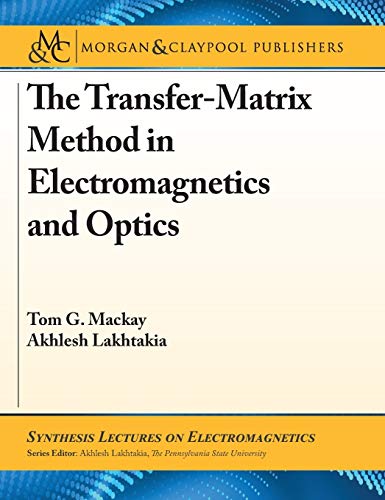 Stock image for The Transfer-Matrix Method in Electromagnetics and Optics (Synthesis Lectures on Electromagnetics) for sale by suffolkbooks