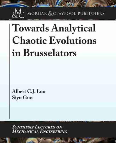 Stock image for Towards Analytical Chaotic Evolutions in Brusselators (Synthesis Lectures on Materials and Optics) for sale by suffolkbooks