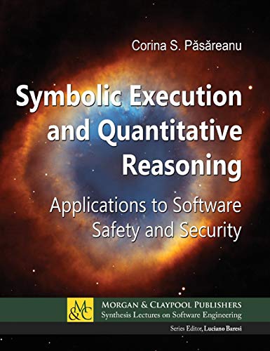 Imagen de archivo de Symbolic Execution and Quantitative Reasoning Applications to Software Safety and Security a la venta por TextbookRush
