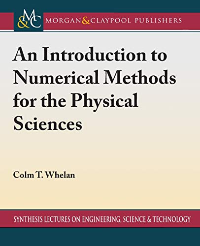 9781681738727: An Introduction to Numerical Methods for the Physical Sciences (Synthesis Lectures on Engineering, Science, and Technology)