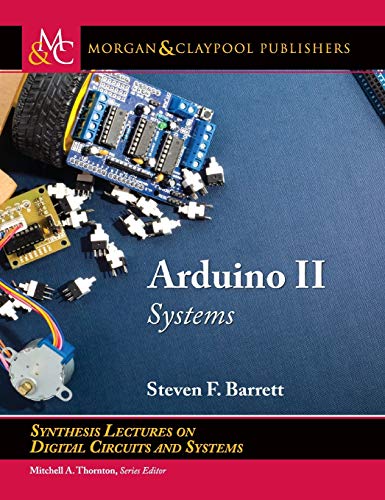 Imagen de archivo de Arduino II: Systems (Synthesis Lectures on Digital Circuits and Systems) a la venta por suffolkbooks