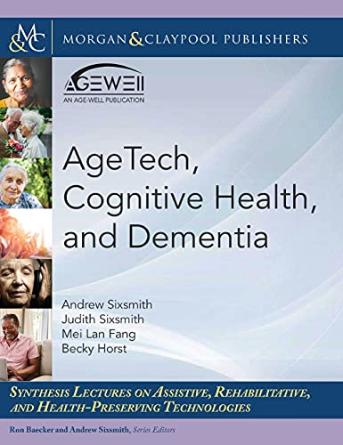 Stock image for Agetech, Cognitive Health, and Dementia (Synthesis Lectures on Assistive, Rehabilitative, and Health-preserving Technologies) for sale by suffolkbooks