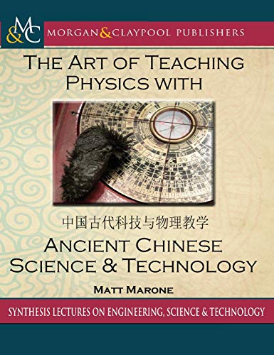 Stock image for The Art of Teaching Physics With Ancient Chinese Science and Technology (Synthesis Lectures on Signal Processing) for sale by suffolkbooks