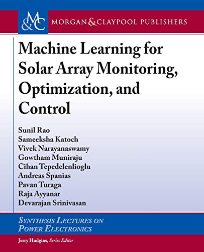9781681739076: Machine Learning for Solar Array Monitoring, Optimization, and Control (Synthesis Lectures on Engineering, Science, and Technology)