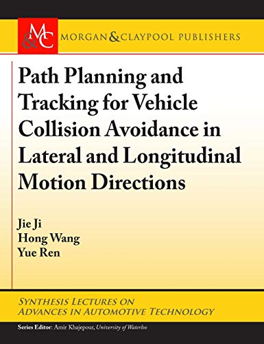 Stock image for Path Planning and Tracking for Vehicle Collision Avoidance in Lateral and Longitudinal Motion Directions (Synthesis Lectures on Advances in Automotive Technology) for sale by suffolkbooks