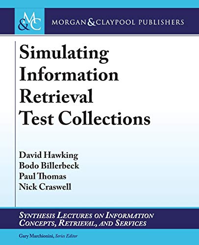 Stock image for Simulating Information Retrieval Test Collections (Synthesis Lectures on Information Concepts, Retrieval, and Services) for sale by Karl Eynon Books Ltd