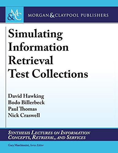 Stock image for Simulating Information Retrieval Test Collections (Synthesis Lectures on Information Concepts, Retrieval, and Services) for sale by suffolkbooks