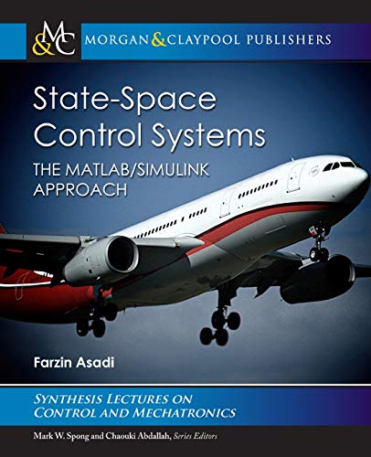 9781681739786: State-space Control Systems: The Matlab/Simulink Approach (Synthesis Lectures on Control and Mechatronics)