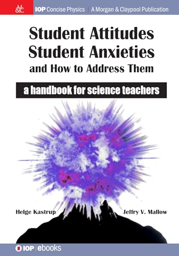 Beispielbild fr Student Attitudes, Student Anxieties, and How to Address Them: A Handbook for Science Teachers (Iop Concise Physics) zum Verkauf von suffolkbooks