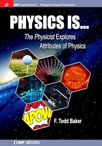 9781681744445: Physics is...: The Physicist Explores Attributes of Physics (Iop Concise Physics)