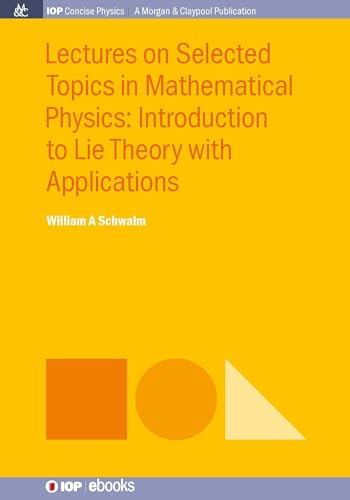 Imagen de archivo de Lectures on Selected Topics in Mathematical Physics Introduction to Lie Theory with Applications a la venta por TextbookRush