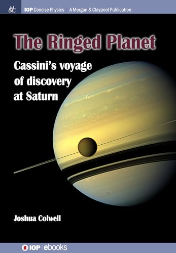 Stock image for The Ringed Planet: Cassini's Voyage of Discovery at Saturn (Iop Concise Physics) for sale by Lucky's Textbooks