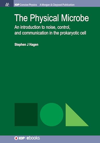 Stock image for The Physical Microbe: An Introduction to Noise, Control, and Communication in the Prokaryotic Cell (Iop Concise Physics) for sale by suffolkbooks