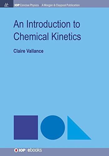 

An Introduction to Chemical Kinetics (Iop Concise Physics)
