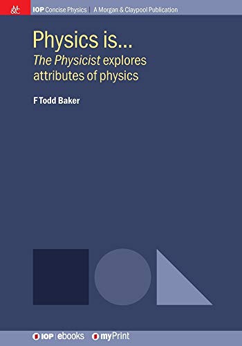 9781681748276: Physics is: The physicist explores attributes of physics
