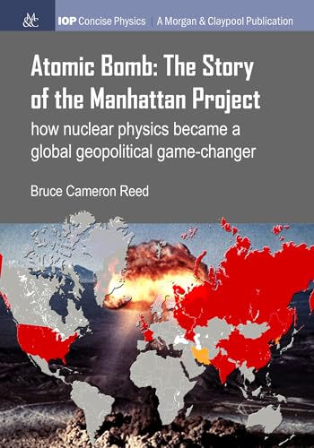 Stock image for Atomic Bomb: The Story of the Manhattan Project: How Nuclear Physics Became a Global Geopolitical Game-Changer (Iop Concise Physics) for sale by Lucky's Textbooks
