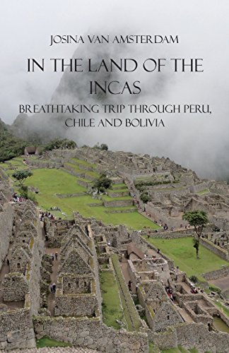 9781681763859: In the land of the Incas: Breathtaking Trip Through Peru, Chile and Bolivia