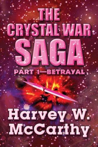 9781681769110: The Crystal War Saga: Part 1-Betrayal (Paperback Edition)