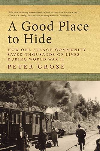 9781681771243: A Good Place to Hide: How One French Community Saved Thousands of Lives in World War II