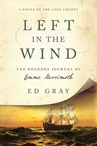 Stock image for Left in the Wind: A Novel of the Lost Colony: The Roanoke Journal of Emme Merrimoth for sale by Wonder Book