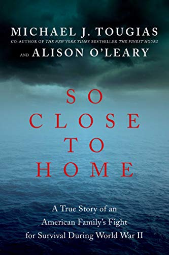 9781681771304: So Close to Home: A True Story of an American Family's Fight for Survival During World War II