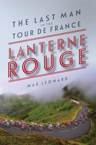 Stock image for Lanterne Rouge: The Last Man in the Tour de France for sale by Orphans Treasure Box