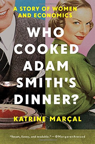 9781681771427: Who Cooked Adam Smith's Dinner?: A Story of Women and Economics
