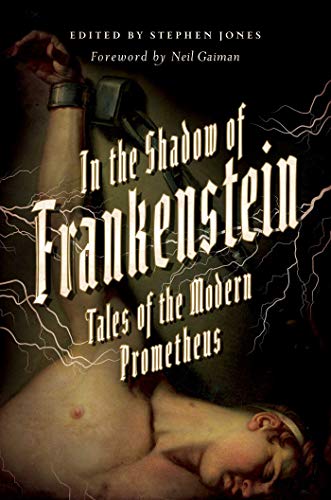 Imagen de archivo de In the Shadow of Frankenstein: Tales of the Modern Prometheus a la venta por Bellwetherbooks