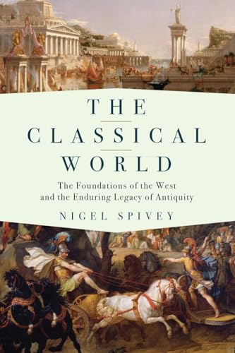 Beispielbild fr The Classical World: The Foundations of the West and the Enduring Legacy of Antiquity zum Verkauf von SecondSale