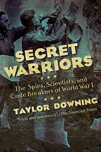 Beispielbild fr Secret Warriors: The Spies, Scientists and Code Breakers of World War I zum Verkauf von WorldofBooks