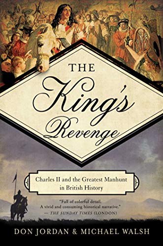 Imagen de archivo de The King's Revenge: Charles II and the Greatest Manhunt in British History a la venta por ThriftBooks-Atlanta