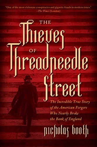 Imagen de archivo de The Thieves of Threadneedle Street : The Incredible True Story of the American Forgers Who Nearly Broke the Bank of England a la venta por Better World Books: West