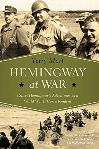 Stock image for Hemingway at War: Ernest Hemingway's Adventures as a World War II Correspondent for sale by SecondSale