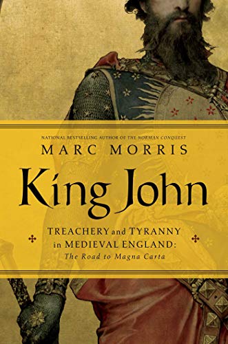 Imagen de archivo de King John: Treachery and Tyranny in Medieval England: The Road to Magna Carta a la venta por Montana Book Company