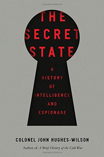 Beispielbild fr The Secret State: A History of Intelligence and Espionage zum Verkauf von HPB-Diamond