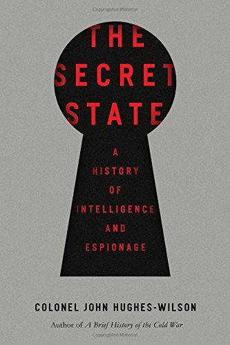 9781681773025: The Secret State: A History of Intelligence and Espionage
