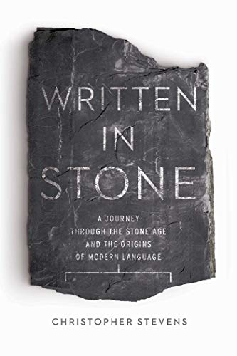 9781681773087: Written in Stone: A Journey Through the Stone Age and the Origins of Modern Language