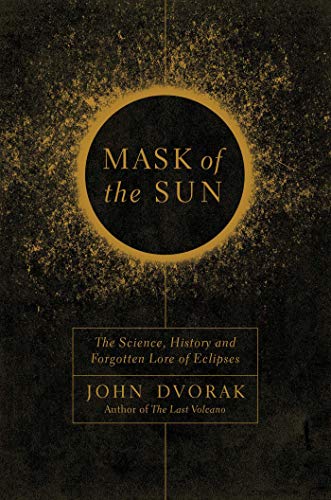 Stock image for Mask of the Sun : The Science, History and Forgotten Lore of Eclipses for sale by Better World Books