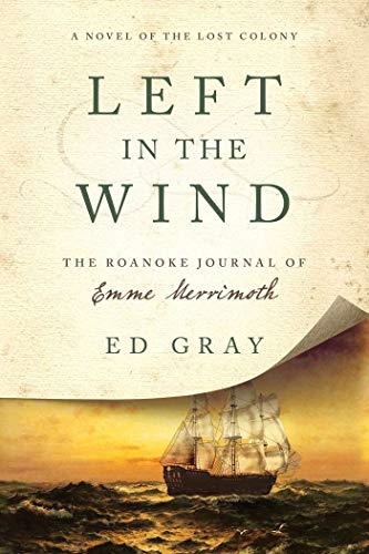 Stock image for Left in the Wind : A Novel of the Lost Colony: the Roanoke Journal of Emme Merrimoth for sale by Better World Books