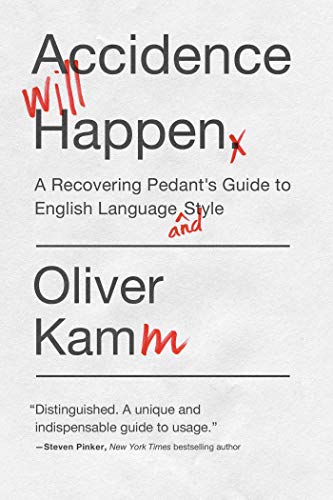 9781681774237: Accidence Will Happen: A Recovering Pedant's Guide to English Language and Style